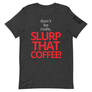 SLURP THAT COFFEE!